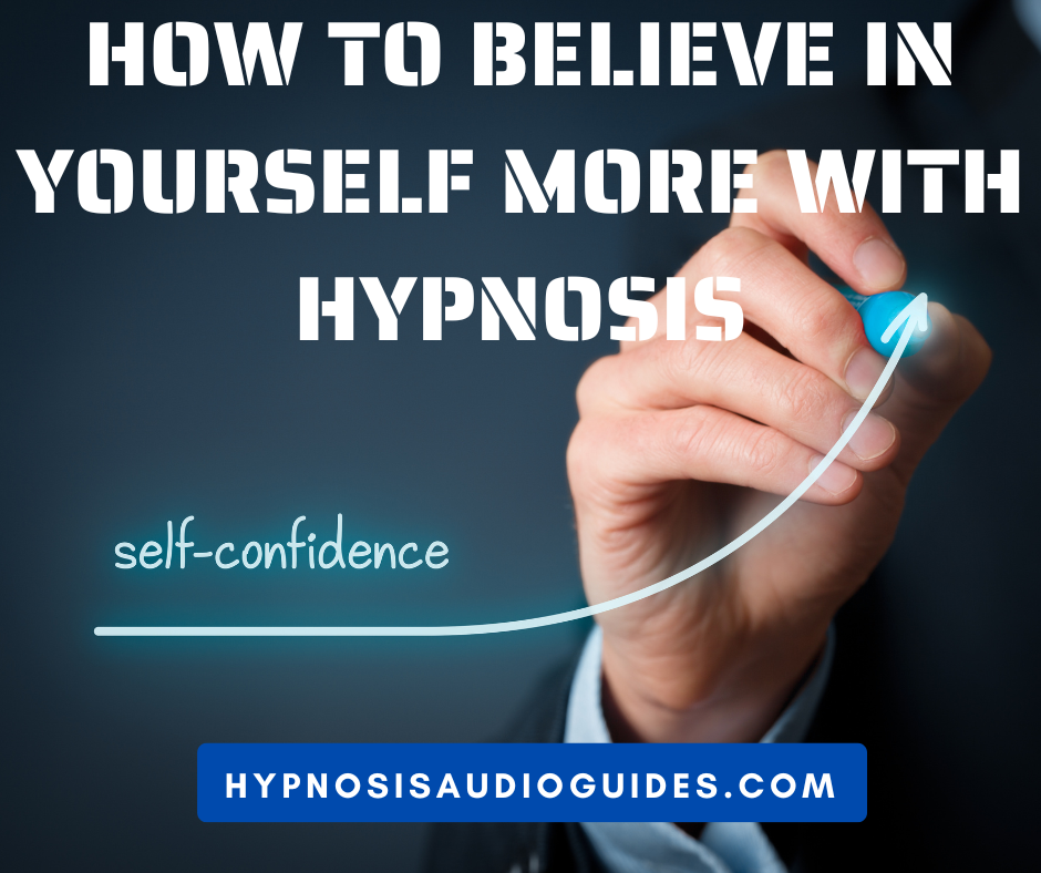 How To Believe In Yourself More With Hypnosis