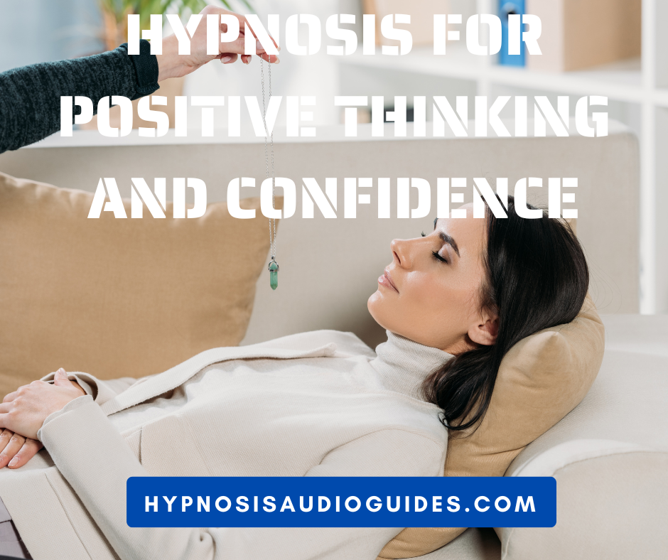 Hypnosis For Positive Thinking And Confidence